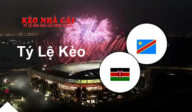 Kenya vs Congo DR prediction, odds, lineups, h2h results and betting tips, statistics, odds and prediction - Kèo Nhà Cái