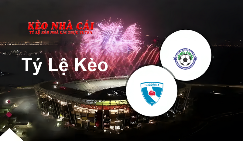 Gorica vs Dob prediction, odds, lineups, h2h results and betting tips, statistics, odds and prediction - Kèo Nhà Cái