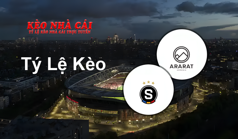 Sparta Praha vs Ararat-Armenia prediction, odds, lineups, h2h results and betting tips, statistics, odds and prediction - Kèo Nhà Cái