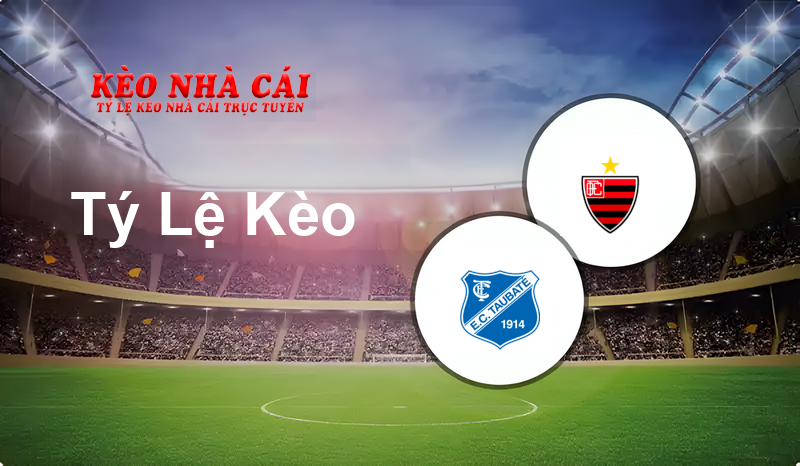 Taubaté vs Oeste prediction, odds, lineups, h2h results and betting tips, statistics, odds and prediction - Kèo Nhà Cái