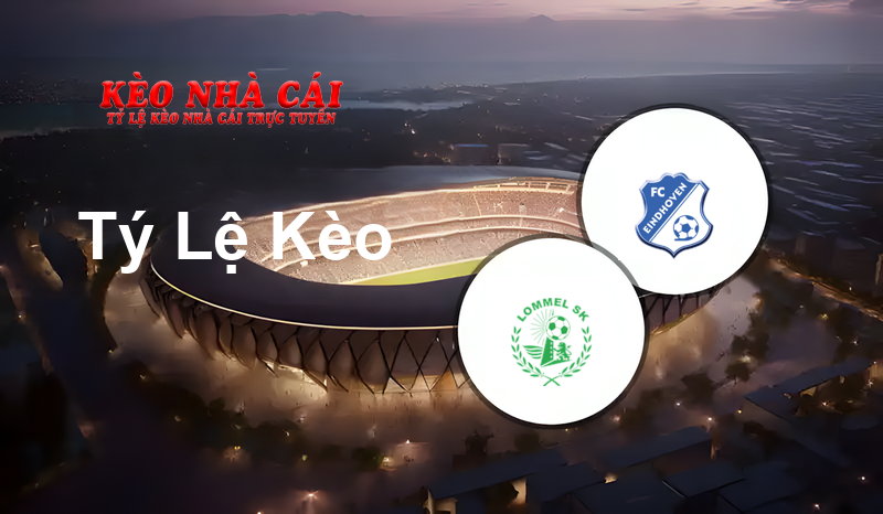 Lommel United vs FC Eindhoven prediction, odds, lineups, h2h results and betting tips, statistics, odds and prediction - Kèo Nhà Cái