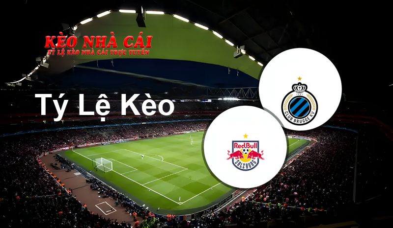 Red Bull Salzburg vs Club Brugge KV prediction, odds, lineups, h2h results and betting tips, statistics, odds and prediction - Kèo Nhà Cái