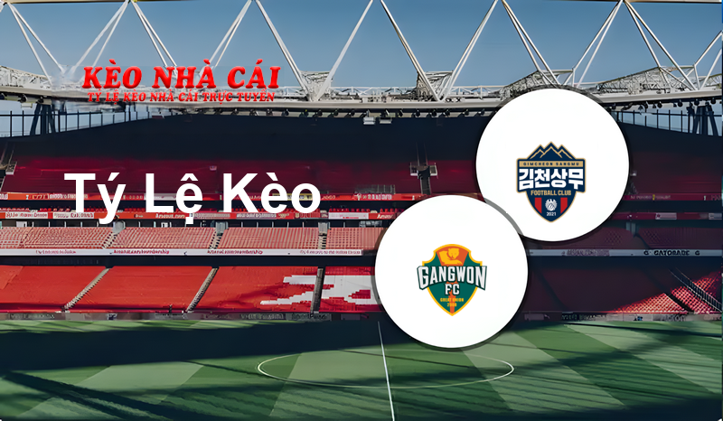 Gangwon FC vs Gimcheon Sangmu FC prediction, odds, lineups, h2h results and betting tips, statistics, odds and prediction - Kèo Nhà Cái