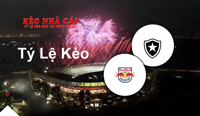 RB Bragantino vs Botafogo prediction, odds, lineups, h2h results and betting tips, statistics, odds and prediction - Kèo Nhà Cái