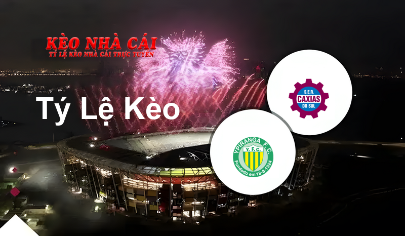 Ypiranga-RS vs Caxias prediction, odds, lineups, h2h results and betting tips, statistics, odds and prediction - Kèo Nhà Cái