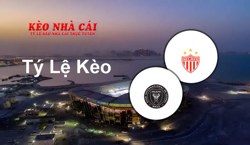 Inter Miami vs Necaxa prediction, odds, lineups, h2h results and betting tips, statistics, odds and prediction - Kèo Nhà Cái