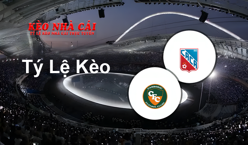 Camboriú vs Carlos Renaux prediction, odds, lineups, h2h results and betting tips, statistics, odds and prediction - Kèo Nhà Cái
