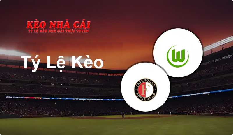 Feyenoord vs VfL Wolfsburg prediction, odds, lineups, h2h results and betting tips, statistics, odds and prediction - Kèo Nhà Cái