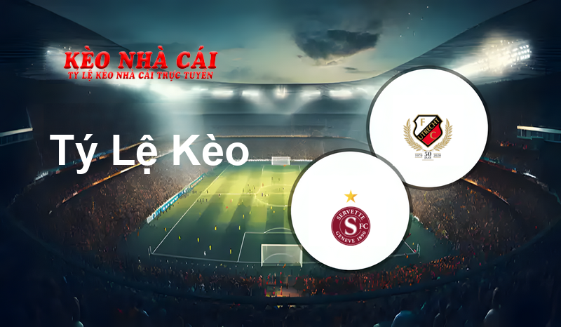 Servette FC vs Utrecht prediction, odds, lineups, h2h results and betting tips, statistics, odds and prediction - Kèo Nhà Cái