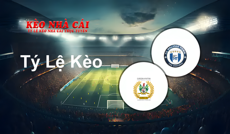 Curzon Ashton vs FC Halifax Town prediction, odds, lineups, h2h results and betting tips, statistics, odds and prediction - Kèo Nhà Cái