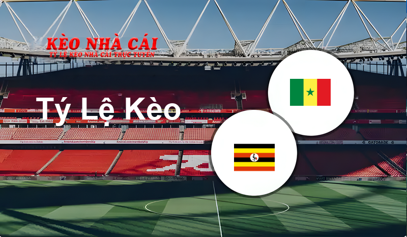 Uganda vs Senegal prediction, odds, lineups, h2h results and betting tips, statistics, odds and prediction - Kèo Nhà Cái