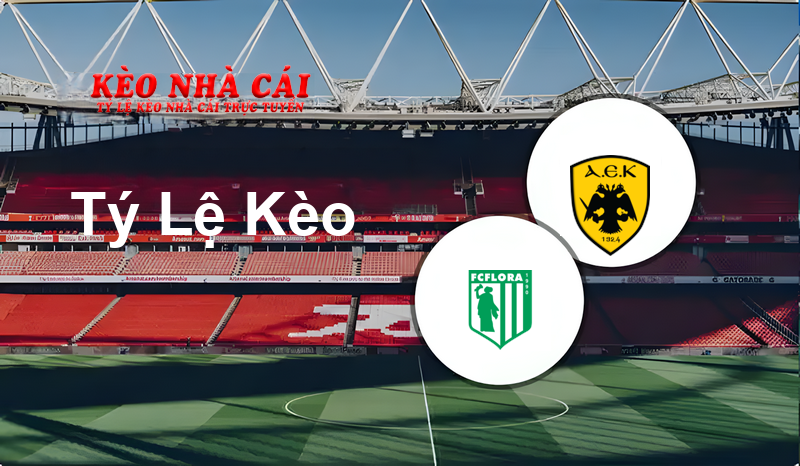 Flora vs AEK Athens W prediction, odds, lineups, h2h results and betting tips, statistics, odds and prediction - Kèo Nhà Cái