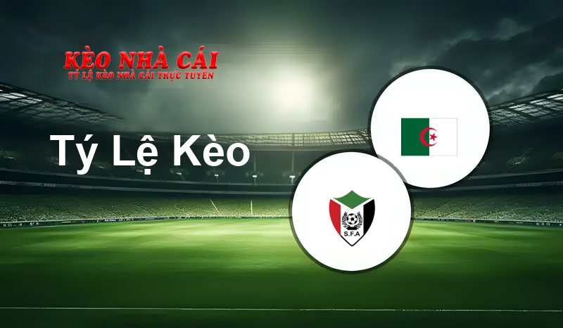 Sudan vs Algeria prediction, odds, lineups, h2h results and betting tips, statistics, odds and prediction - Kèo Nhà Cái