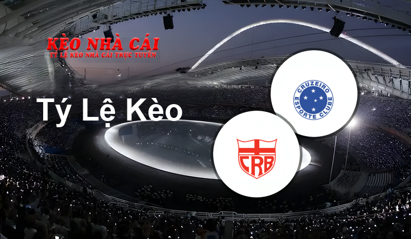 CRB vs Cruzeiro prediction, odds, lineups, h2h results and betting tips, statistics, odds and prediction - Kèo Nhà Cái