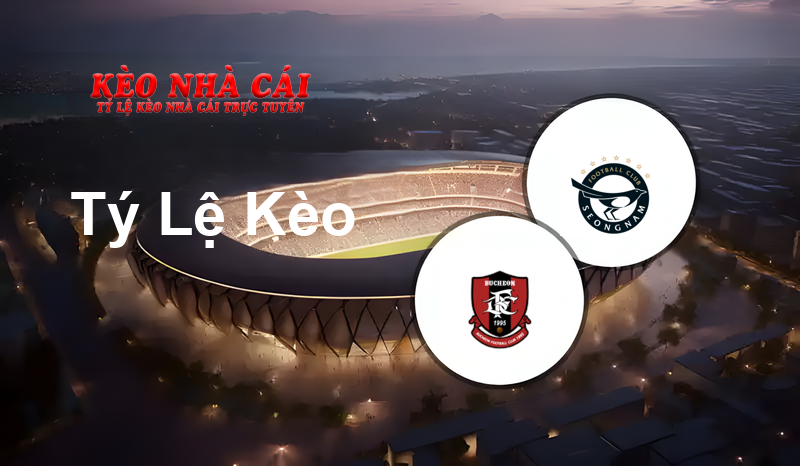 Bucheon FC 1995 vs Seongnam FC prediction, odds, lineups, h2h results and betting tips, statistics, odds and prediction - Kèo Nhà Cái