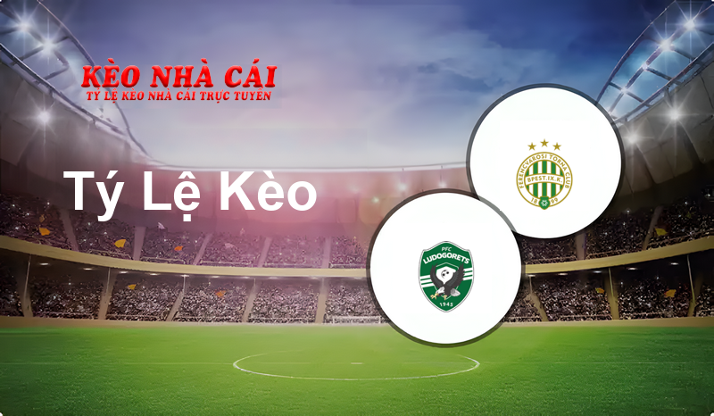 Ludogorets vs Ferencvarosi TC prediction, odds, lineups, h2h results and betting tips, statistics, odds and prediction - Kèo Nhà Cái