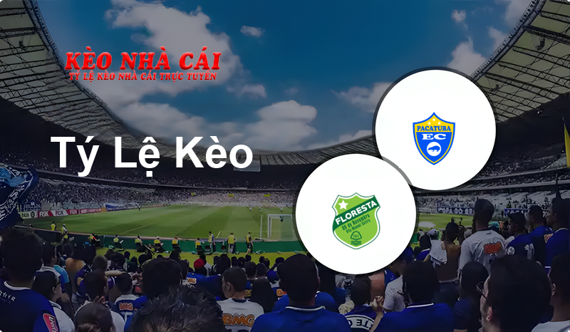 Floresta CE U20 vs Pacatuba U20 prediction, odds, lineups, h2h results and betting tips, statistics, odds and prediction - Kèo Nhà Cái