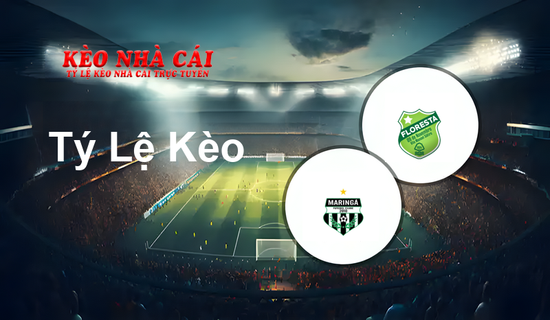 Maringá vs Floresta prediction, odds, lineups, h2h results and betting tips, statistics, odds and prediction - Kèo Nhà Cái