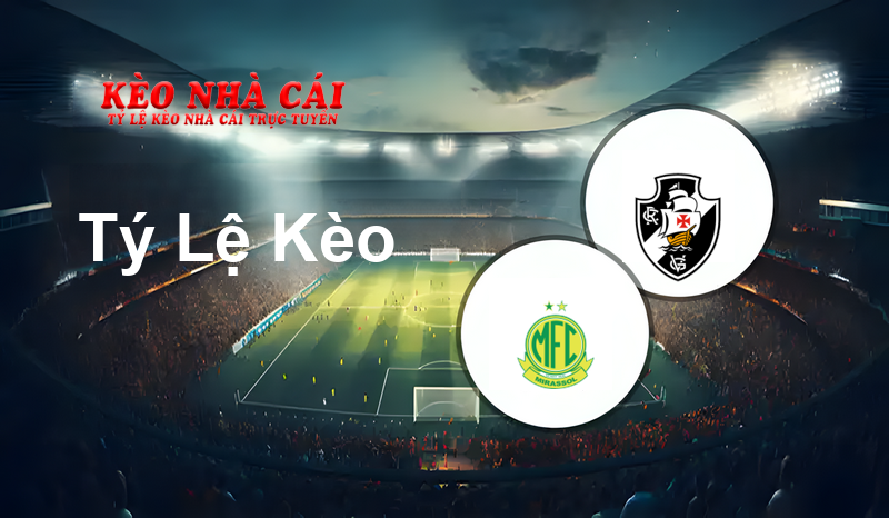 Mirassol vs Vasco DA Gama prediction, odds, lineups, h2h results and betting tips, statistics, odds and prediction - Kèo Nhà Cái