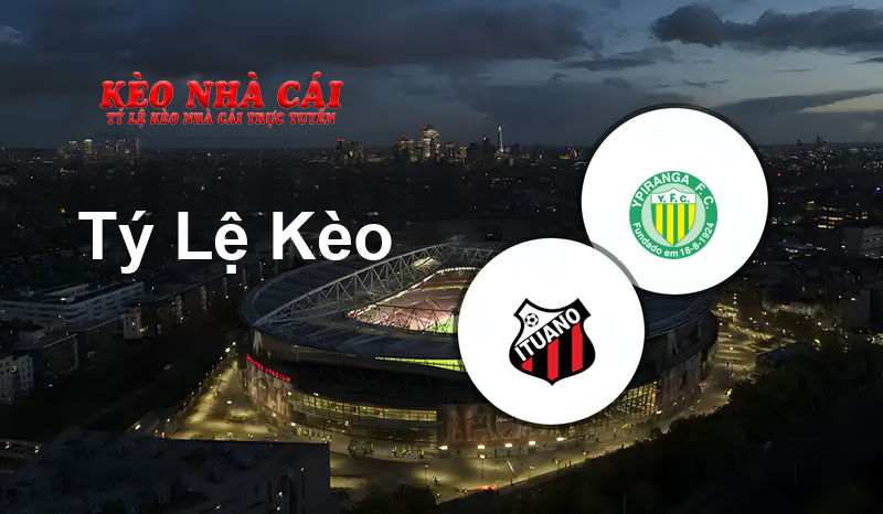 Ituano vs Ypiranga-RS prediction, odds, lineups, h2h results and betting tips, statistics, odds and prediction - Kèo Nhà Cái