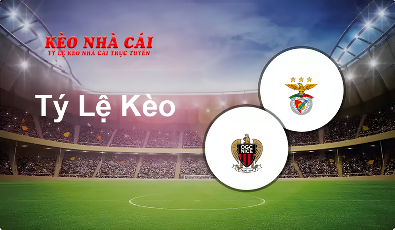 Nice vs Benfica prediction, odds, lineups, h2h results and betting tips, statistics, odds and prediction - Kèo Nhà Cái