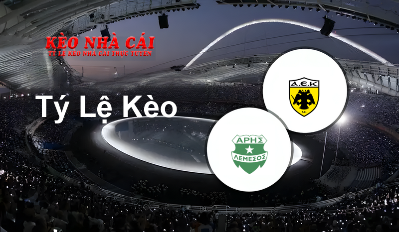 Aris vs AEK Athens FC prediction, odds, lineups, h2h results and betting tips, statistics, odds and prediction - Kèo Nhà Cái