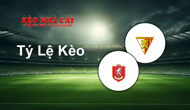 Grosseto vs Poggibonsi prediction, odds, lineups, h2h results and betting tips, statistics, odds and prediction - Kèo Nhà Cái