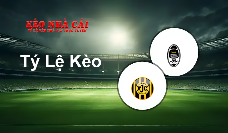 Roda vs Olympic Charleroi prediction, odds, lineups, h2h results and betting tips, statistics, odds and prediction - Kèo Nhà Cái