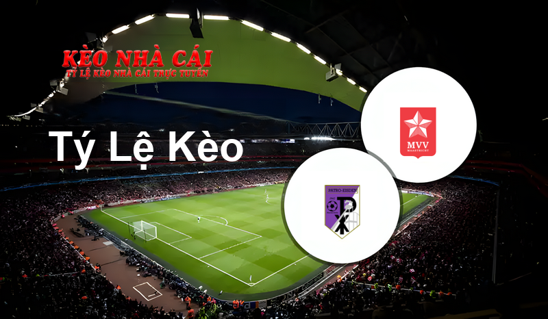 Patro Eisden vs MVV prediction, odds, lineups, h2h results and betting tips, statistics, odds and prediction - Kèo Nhà Cái