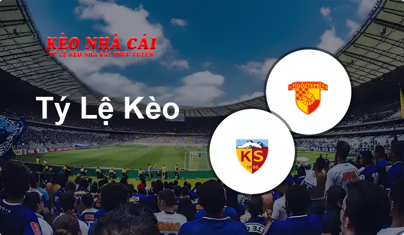Kayserispor vs Goztepe prediction, odds, lineups, h2h results and betting tips, statistics, odds and prediction - Kèo Nhà Cái