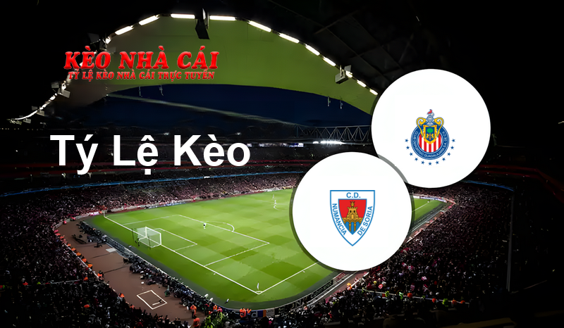 Numancia vs Guadalajara Chivas prediction, odds, lineups, h2h results and betting tips, statistics, odds and prediction - Kèo Nhà Cái