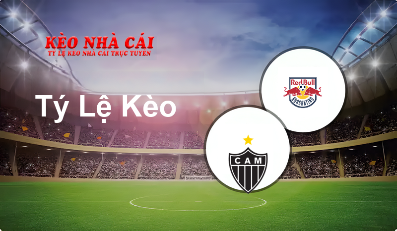 Atletico-MG vs RB Bragantino prediction, odds, lineups, h2h results and betting tips, statistics, odds and prediction - Kèo Nhà Cái