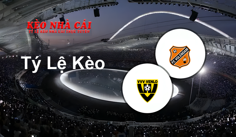 VVV Venlo vs FC Volendam prediction, odds, lineups, h2h results and betting tips, statistics, odds and prediction - Kèo Nhà Cái
