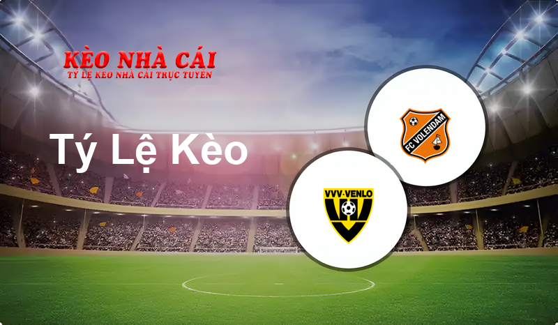 VVV Venlo vs FC Volendam prediction, odds, lineups, h2h results and betting tips, statistics, odds and prediction - Kèo Nhà Cái