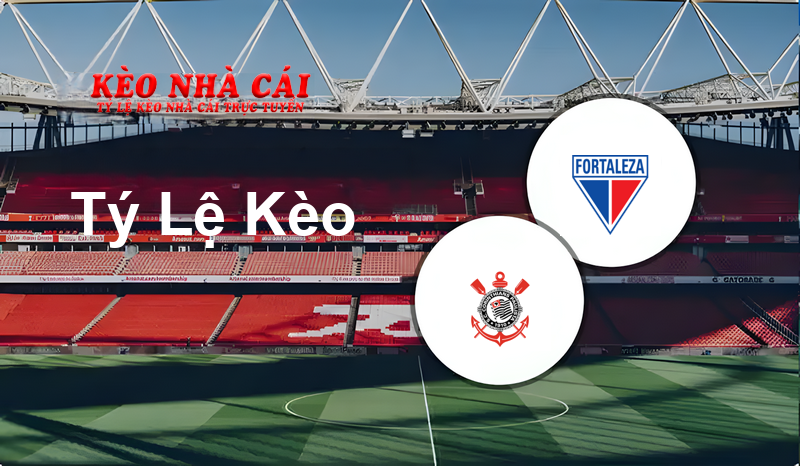 Corinthians vs Fortaleza EC prediction, odds, lineups, h2h results and betting tips, statistics, odds and prediction - Kèo Nhà Cái