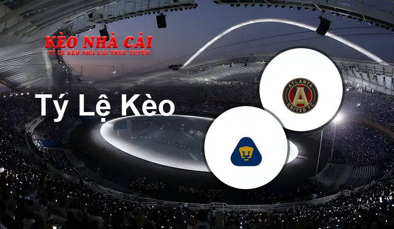 U.N.A.M. – Pumas vs Atlanta United FC prediction, odds, lineups, h2h results and betting tips, statistics, odds and prediction - Kèo Nhà Cái